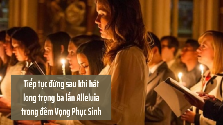 Tiếp tục đứng sau khi hát long trọng ba lần Alleluia