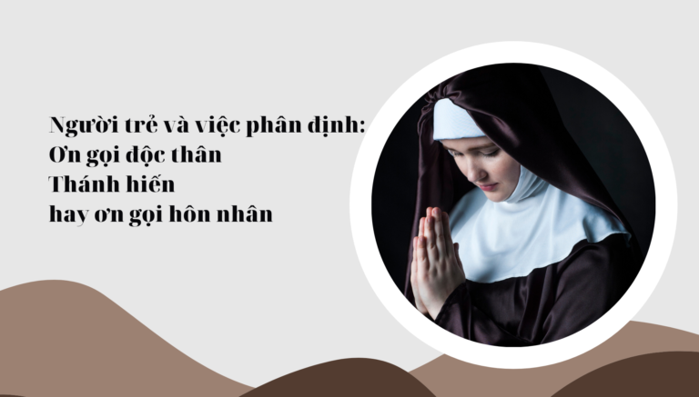 Người trẻ và việc phân định: Ơn gọi Độc thân Thánh hiến hay Ơn gọi Hôn nhân