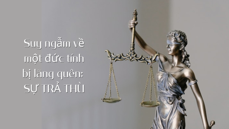Suy ngẫm về một đức tính bị lãng quên: Sự trả thù