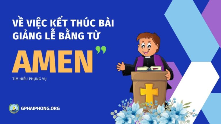 Về việc kết thúc bài giảng lễ bằng từ ‘Amen’