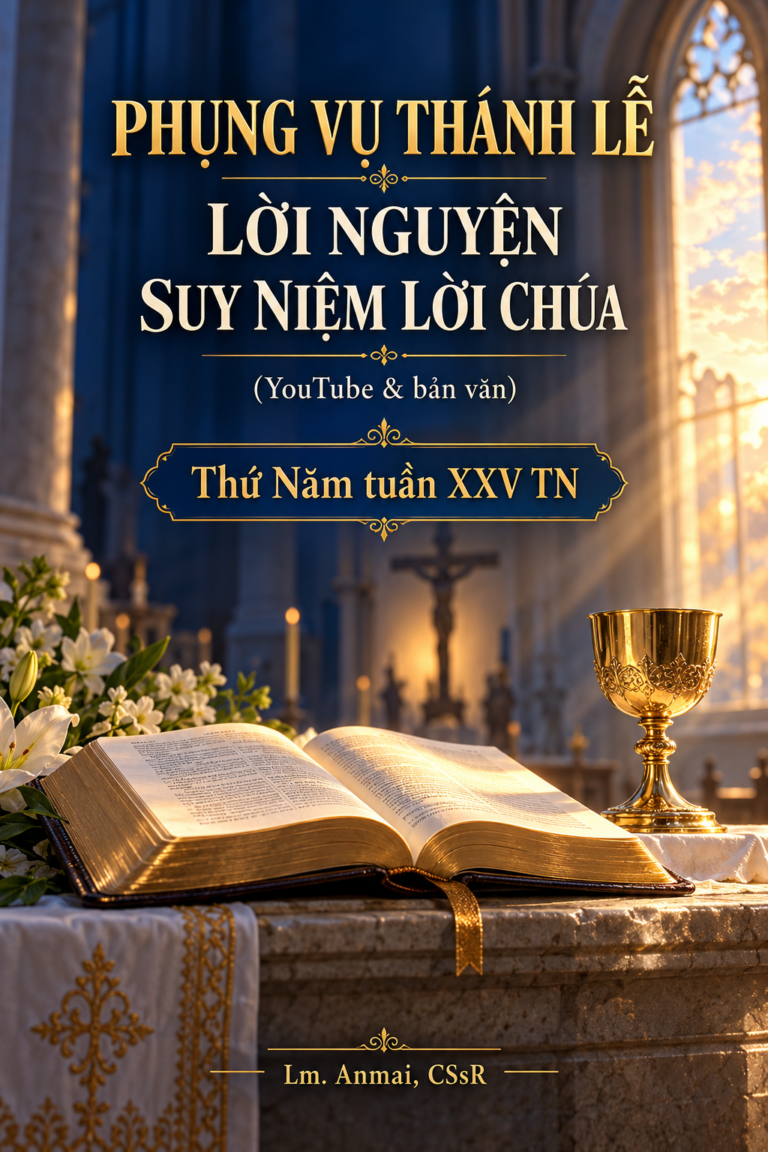 Phụng vụ Thánh Lễ – Lời nguyện – Suy niệm Lời Chúa (Youtube & bản văn) Thứ Năm tuần XXV TN – Lm. Anmai, CSsR