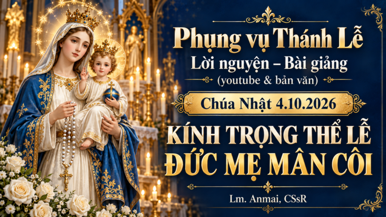 Phụng vụ Thánh Lễ – Lời nguyện – Bài giảng (youtube & bản văn) Chúa Nhật 4.10.2026 – Kính trọng thể lễ Đức Mẹ Mân Côi – Lm. Anmai, CSsR