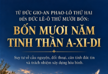 TỪ ĐỨC GIO-AN PHAO-LÔ THỨ HAI ĐẾN ĐỨC LÊ-Ô THỨ MƯỜI BỐN: BỐN MƯƠI NĂM TINH THẦN A-XI-DI – Lm. Anmai, CSsR – Suy tư về cầu nguyện, đối thoại, căn tính đức tin và trách nhiệm xây dựng hòa bình.