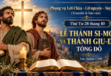 Phụng vụ Lời Chúa – Lời nguyện – Suy niệm (Youtube & bản văn) Thứ Tư 28 tháng 10 – LỄ THÁNH SI-MON VÀ THÁNH GIU-ĐA, TÔNG ĐỒ – Lm. Anmai, CSsR