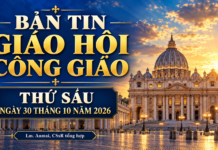 BẢN TIN GIÁO HỘI CÔNG GIÁO Thứ Sáu ngày 30 tháng 10 năm 2026 – Lm. Anmai, CSsR tổng hợp