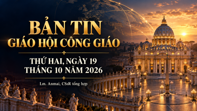 BẢN TIN GIÁO HỘI THỨ HAI – tuần 29 THƯỜNG NIÊN Lm. Anmai, CSsR tổng hợp