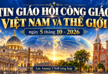 BẢN TIN GIÁO HỘI CÔNG GIÁO — 5 tháng 10 năm 2026 Do linh mục Lm. Anmai, CSsR tổng hợp