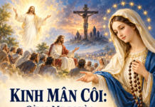 KINH MÂN CÔI: CÙNG MẸ ĐI VÀO CUỘC ĐỜI CHÚA GIÊSU, ĐỂ CUỘC ĐỜI CHÚA ĐI VÀO LÒNG MÌNH Lm. Anmai, CSsR.