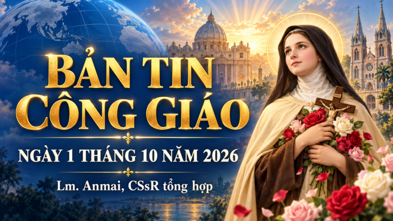 BẢN TIN CÔNG GIÁO NGÀY 1 THÁNG 10 NĂM 2026  Lm. Anmai, CSsR tổng hợp