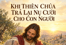 KHI THIÊN CHÚA TRẢ LẠI NỤ CƯỜI CHO CON NGƯỜI – Lm. Anmai, CSsR