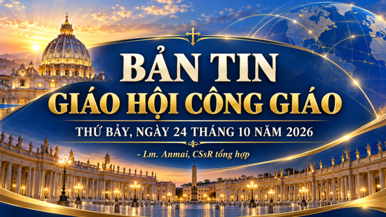 BẢN TIN CÔNG GIÁO NGÀY 24 THÁNG 10 NĂM 2026 – Lm. Anmai, CSsR