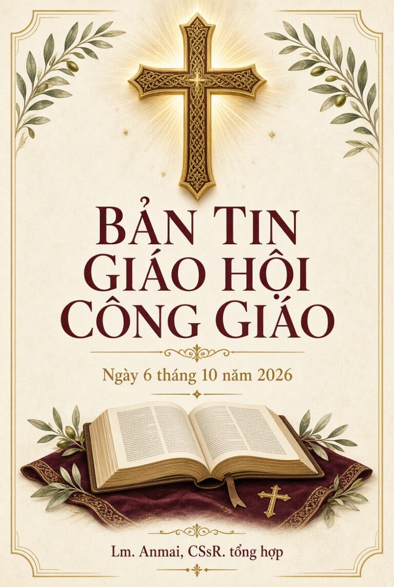 BẢN TIN GIÁO HỘI CÔNG GIÁO Ngày 6 tháng 10 năm 2026 Lm. Anmai, CSsR. tổng hợp