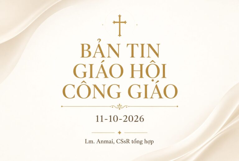 Tin Giáo Hội công giáo ngày 11 tháng 10 năm 2026 Lm. Anmai, CSsR tổng hợp